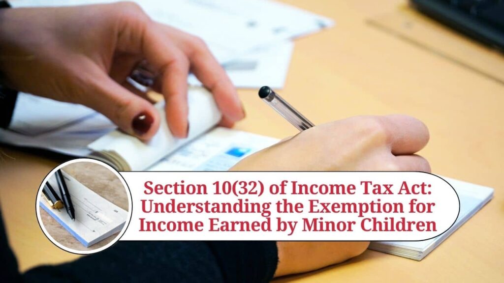 4 23 Understanding Section 10(32) of the Income Tax Act: Income Exemption for Minor Children