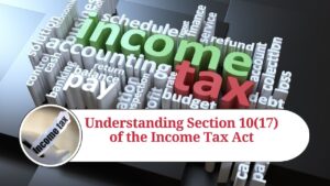 Read more about the article Understanding Section 10(17) and 10(17A) of the Income Tax Act: Exemptions for Allowances, Awards, and Rewards