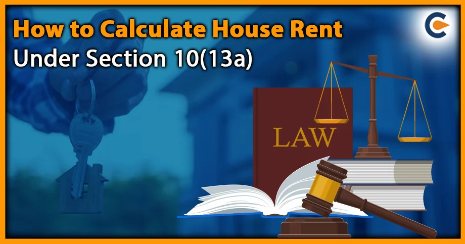 HOW  TO CALCULATE HOUSE RENT UNDER SECTION 10(13a)