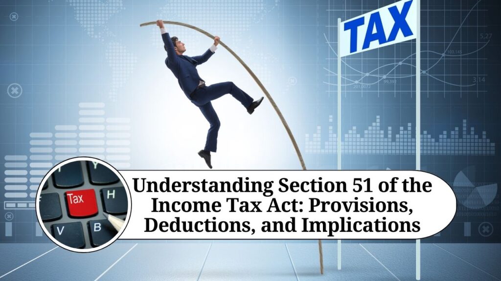 13 34 Understanding Section 51 of the Income Tax Act: Treatment of Advance Money Received and Retained