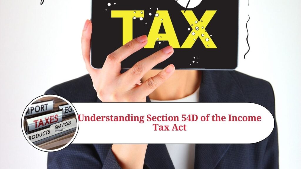 9 26 Comprehensive Guide to Section 54D of the Income Tax Act: Tax Relief on Capital Gains from Compulsory Acquisition of Lands and Buildings