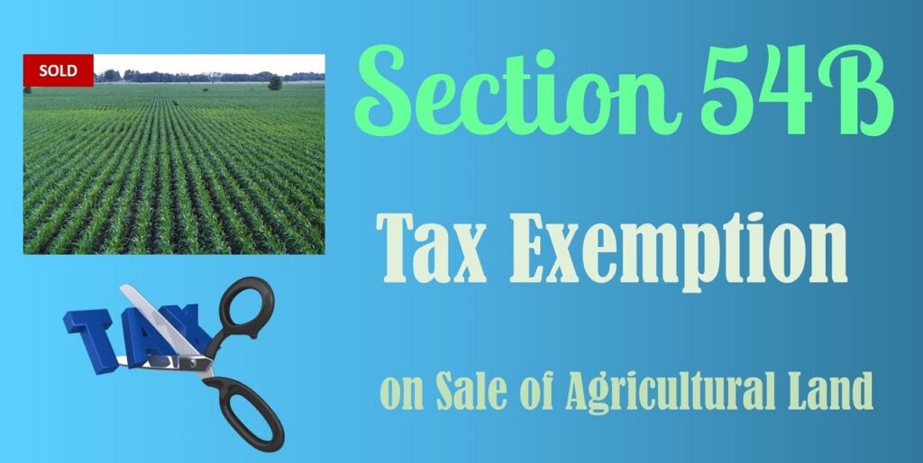 section 54b of income tax act 1961 Understanding Section 54B of the Income Tax Act: Capital Gains Exemption for Agricultural Land